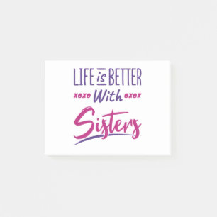 Life Is Better With Sisters Sisterhood Sibling Sis Post-it Notes
