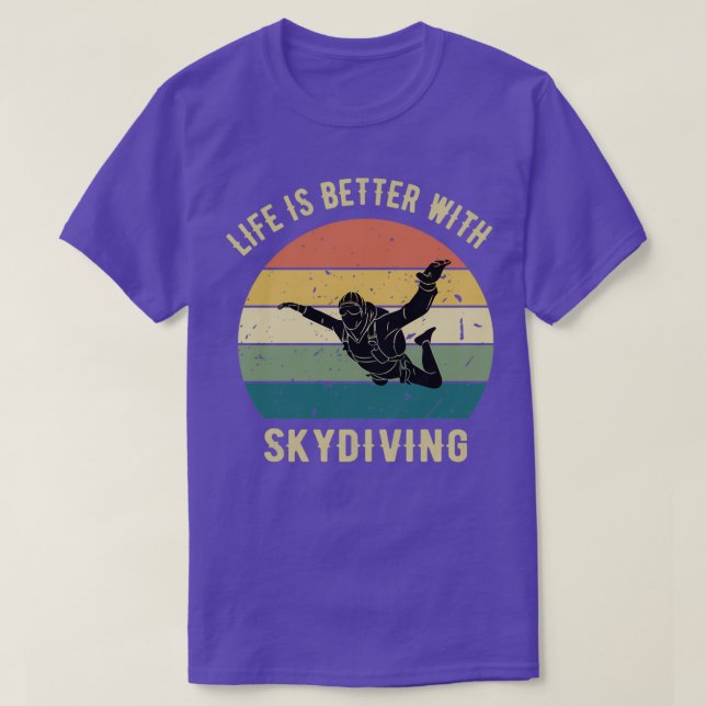 Life is Better With Skydiving Skydiver Gift Funny  T-Shirt (Design Front)