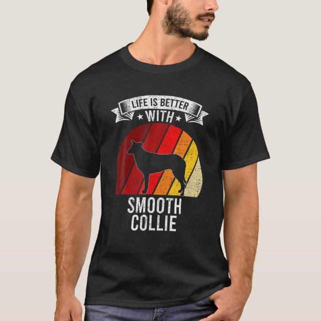 Life Is Better With Smooth Collie Dog Lovers T-Shirt (Front)
