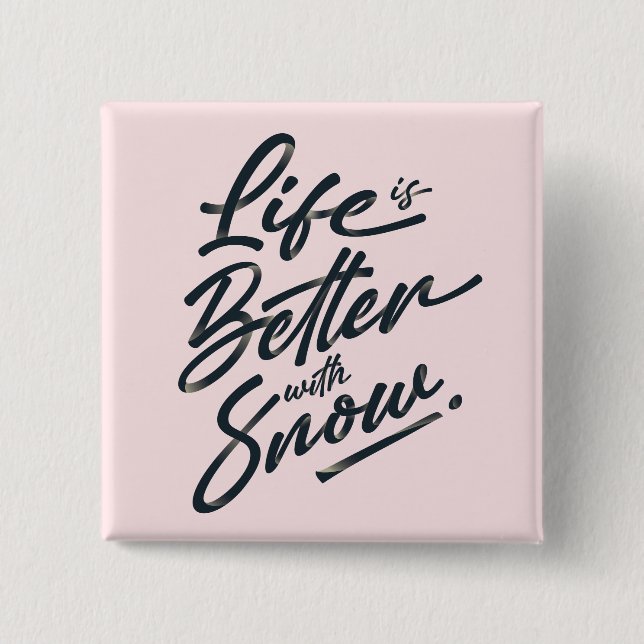 Life Is Better With Snow Winter Holiday Button (Front)