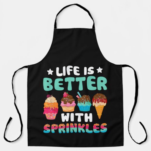 Life is better With Sprinkles Funny Ice Cream Apron