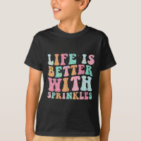 Life Is Better With Sprinkles