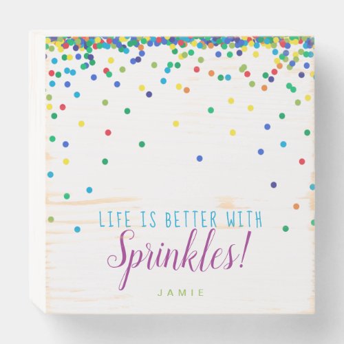 Life is better with Sprinkles Wooden Box Sign