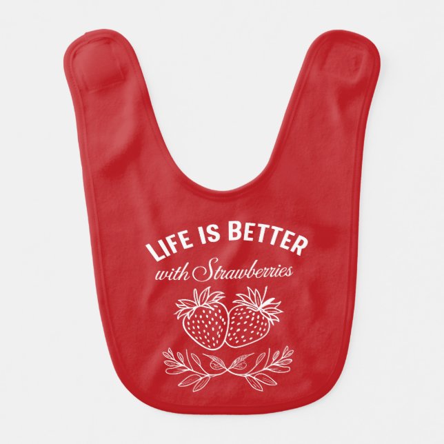 Life Is Better With Strawberries Baby Bib (Front)