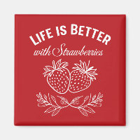 Life Is Better With Strawberries
