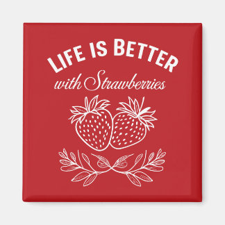 Life Is Better With Strawberries Magnet
