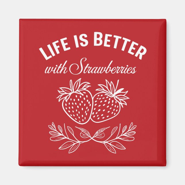 Life Is Better With Strawberries Magnet (Front)