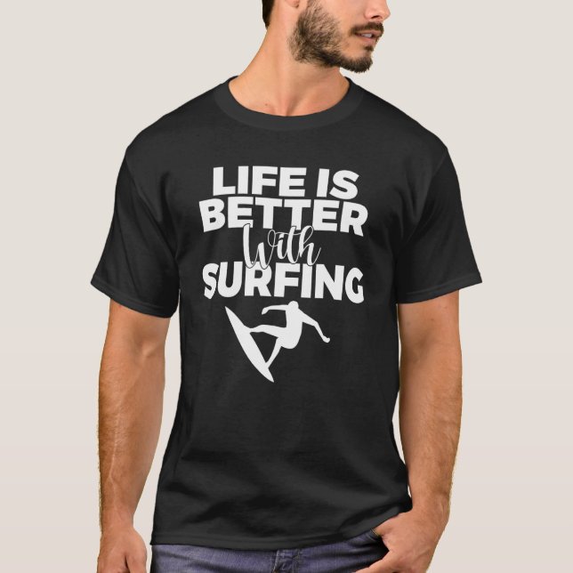 Life Is Better With Surfing Wake Surfer T-Shirt (Front)