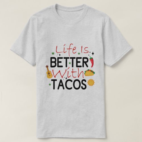 Life Is Better With Tacos _ Cinco De Mayo T_Shirt