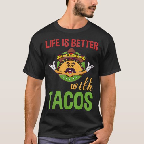 Life Is Better With Tacos Funny  T_Shirt