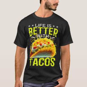 life is better with tacos T-Shirt