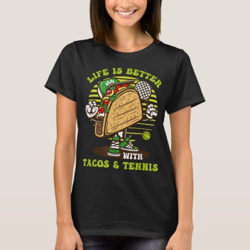 Life Is Better With Tacos  Tennis Sport Tennis  T_Shirt