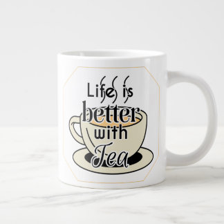 Life Is Better With Tea Giant Coffee Mug