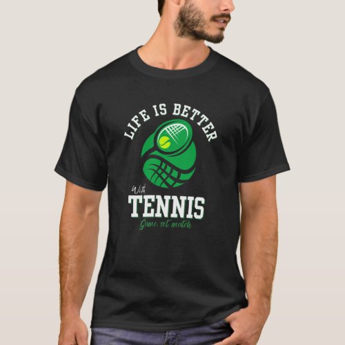 Life is better with Tennis T_Shirt