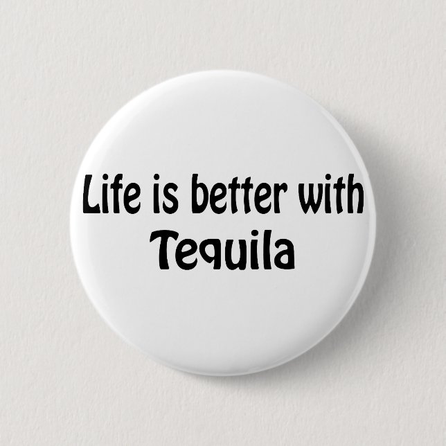 Life Is Better With Tequila Pinback Button (Front)