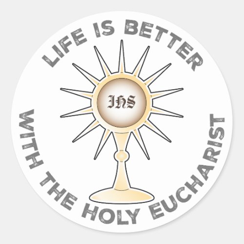 Life is Better with the Holy Eucharist Classic Round Sticker