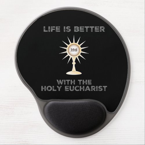 Life is Better with the Holy Eucharist Gel Mouse Pad