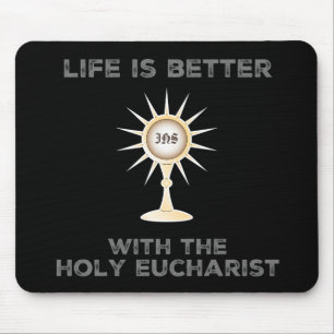 Life is Better with the Holy Eucharist Mouse Pad