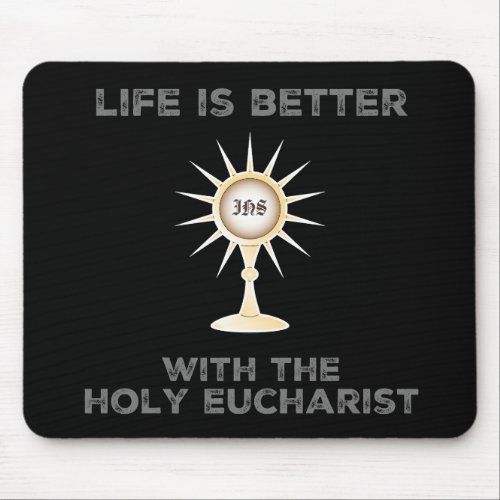 Life is Better with the Holy Eucharist Mouse Pad