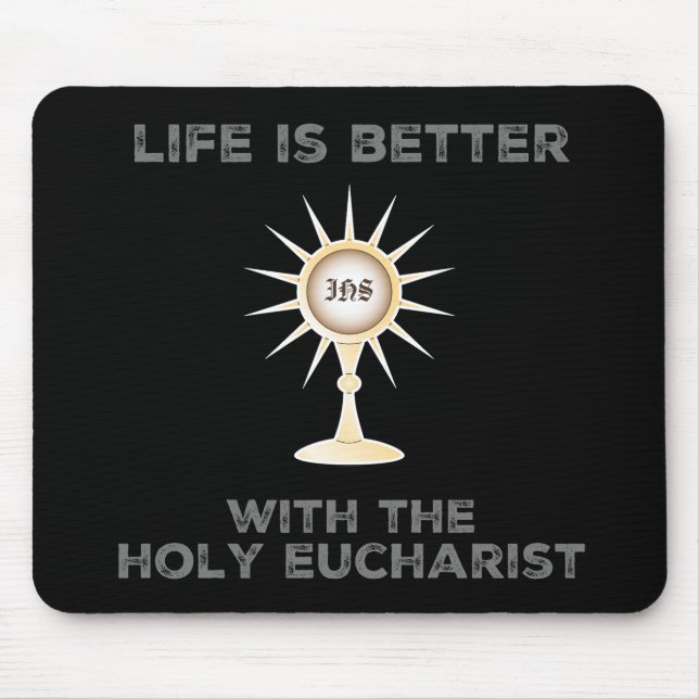 Life is Better with the Holy Eucharist Mouse Pad (Front)