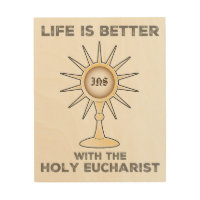 Life is Better with the Holy Eucharist