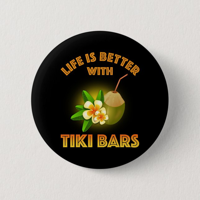 Life Is Better With Tiki Bars Button (Front)