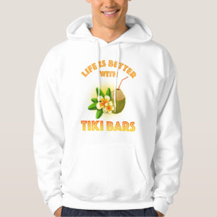 Life Is Better With Tiki Bars Hoodie