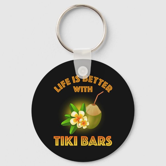 Life Is Better With Tiki Bars Keychain (Front)