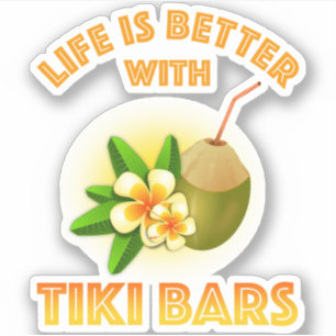 Life Is Better With Tiki Bars Sticker