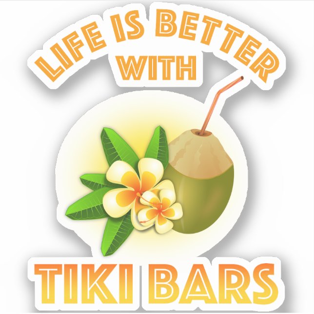 Life Is Better With Tiki Bars Sticker (Front)