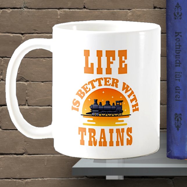 Life is Better with Trains for Steam Engine Lover Coffee Mug (Creator Uploaded)