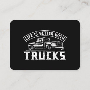 Life is Better with Trucks Truck Driver Pickup Tru Business Card