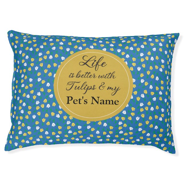 Life is better with Tulip s- Customize Pet Name Bed (Front)