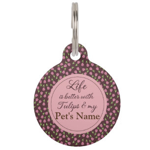 Life is better with Tulips 2 - Customize Pet Name ID Tag
