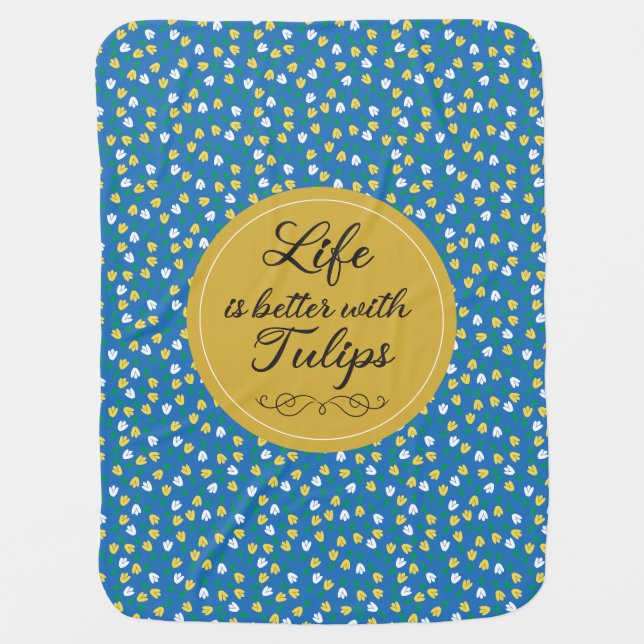 Life is better with Tulips - Blue yellow pattern Baby Blanket (Front)