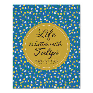 Life is better with Tulips - Blue yellow pattern Poster