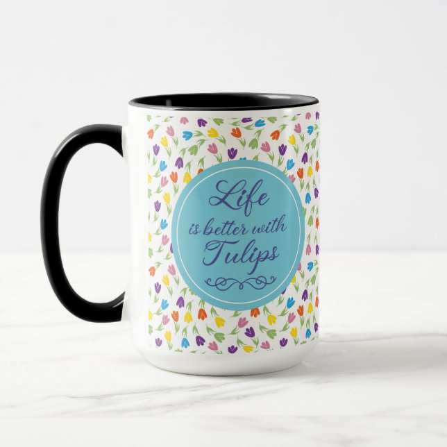 Life is better with Tulips - Colorful pattern Mug (Left)