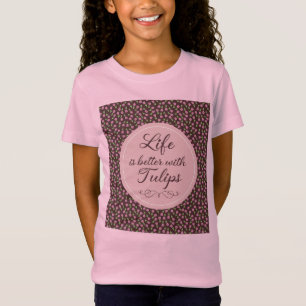 Life is better with Tulips - Patterns  T-Shirt