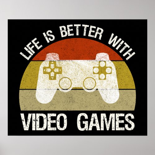 Life Is Better With Video Games Poster