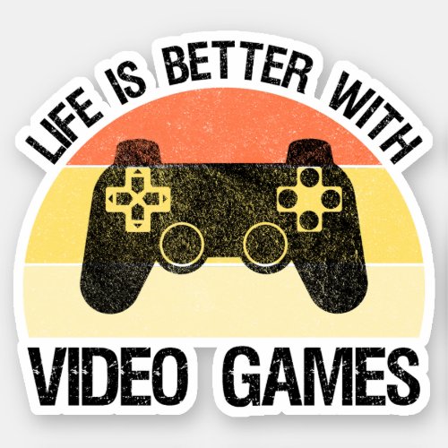 Life Is Better With Video Games Sticker