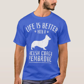 Life Is Better With Welsh Corgi Pembroke Dog Owner T-Shirt
