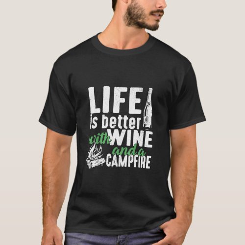 Life Is Better With Wine A Campfire Distressed T_Shirt