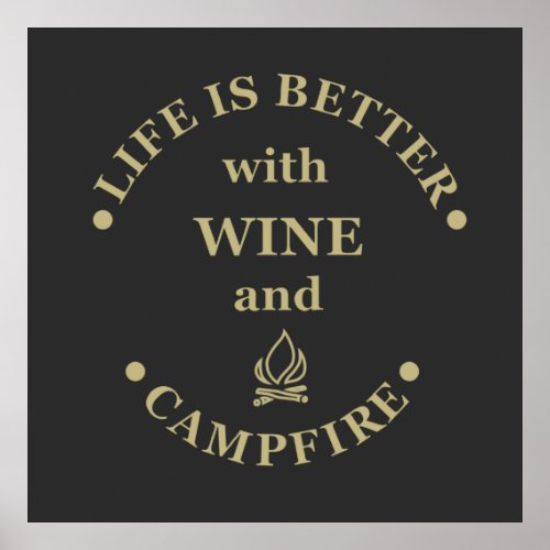 life is better with wine and campfire poster
