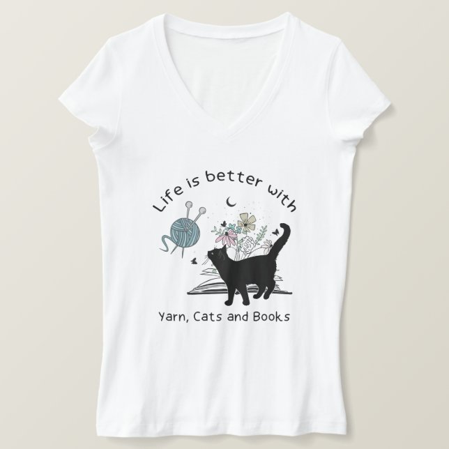 Life is Better With Yarn Cats and Books T-Shirt (Design Front)