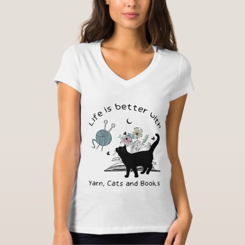 Life is Better With Yarn Cats and Books T_Shirt