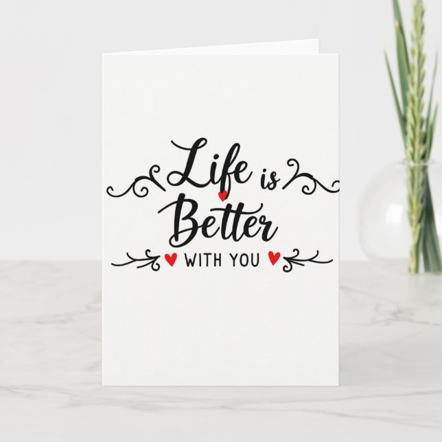 Life Is Better With You Love Card (Front)