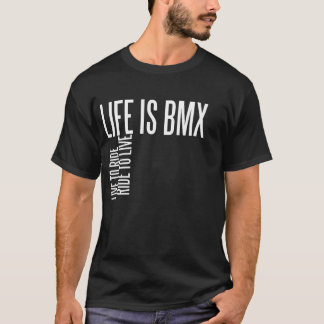Life Is BMX T-Shirt