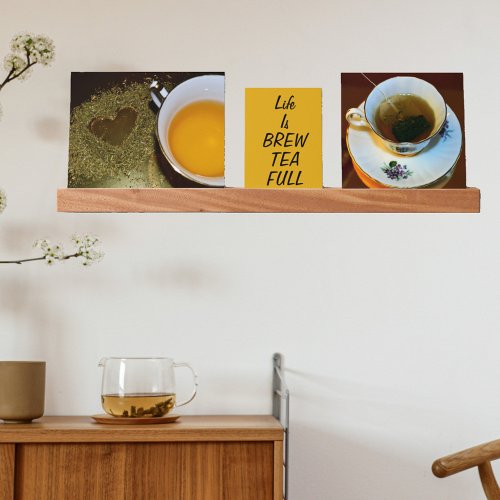 Life is Brew Tea Full Teacups Photographic Picture Ledge