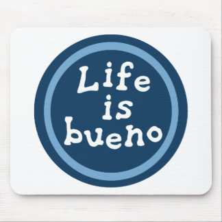 Life is bueno mouse pad