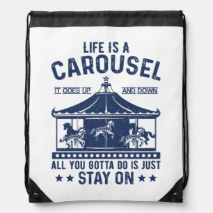 Life is carousel you gonna to do is stay on drawstring bag